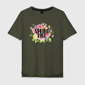 Мужская футболка хлопок Oversize с принтом Spring vibe в Екатеринбурге, 100% хлопок | свободный крой, круглый ворот, “спинка” длиннее передней части | букет | весна | надпись | розы | цветы