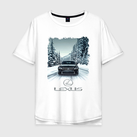Мужская футболка хлопок Oversize с принтом Lexus   зимняя дорога в Петрозаводске, 100% хлопок | свободный крой, круглый ворот, “спинка” длиннее передней части | Тематика изображения на принте: forest | lexus | road | speed | winter | дорога | зима | лексус | лес | скорость