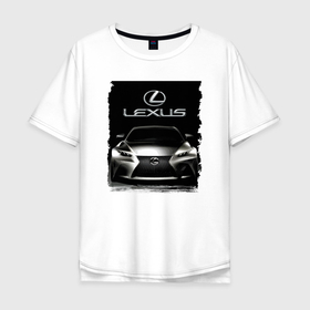 Мужская футболка хлопок Oversize с принтом Lexus   этим всё сказано в Петрозаводске, 100% хлопок | свободный крой, круглый ворот, “спинка” длиннее передней части | Тематика изображения на принте: car | lexus | power | prestige | автомобиль | лексус | мощь | престиж
