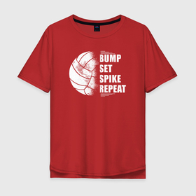 Мужская футболка хлопок Oversize с принтом Bump Set Spike Repeat в Санкт-Петербурге, 100% хлопок | свободный крой, круглый ворот, “спинка” длиннее передней части | volleyball | волейбол | волейболист | волейбольный | вфв | мяч | пляжный волейбол | спорт