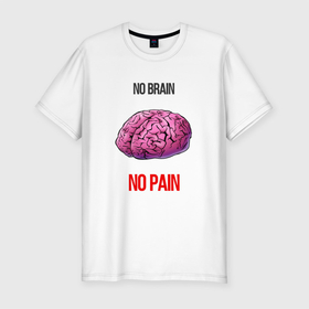 Мужская футболка хлопок Slim с принтом NO BRAIN в Тюмени, 92% хлопок, 8% лайкра | приталенный силуэт, круглый вырез ворота, длина до линии бедра, короткий рукав | brain | no brain | мем | мозги | нет мозгов
