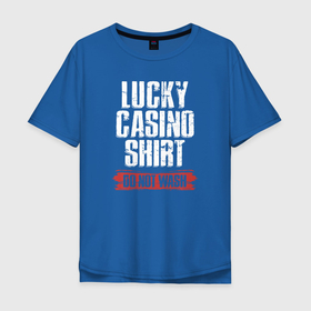 Мужская футболка хлопок Oversize с принтом Счастливая футболка для казино. Не стирать в Белгороде, 100% хлопок | свободный крой, круглый ворот, “спинка” длиннее передней части | poker | азарт | дро покер | игра | казино | карточная игра | карты | колесо | покер | терн | трипс | утг