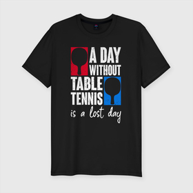 Мужская футболка хлопок Slim с принтом День без настольного тенниса   потерянный день в Курске, 92% хлопок, 8% лайкра | приталенный силуэт, круглый вырез ворота, длина до линии бедра, короткий рукав | tennis | большой теннис | лаун теннис | настольный теннис | пинг | пинг понг | понг | ракетка | спорт | спортсмен | тенисист | тенисный | теннис | теннисист | шорт теннис