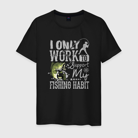 Мужская футболка хлопок с принтом Я работаю только для того, чтобы поддерживать свою привычку рыбачить в Тюмени, 100% хлопок | прямой крой, круглый вырез горловины, длина до линии бедер, слегка спущенное плечо. | лов | ловля | подледник | рыба | рыбак | рыбалка | рыбарь | рыбачка | рыбная ловля | рыбник | рыболов | спиннингист | удильщик