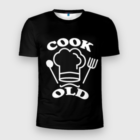 Мужская футболка 3D Slim с принтом Cook old | Старый повар | Куколд в Петрозаводске, 100% полиэстер с улучшенными характеристиками | приталенный силуэт, круглая горловина, широкие плечи, сужается к линии бедра | cook old | cookold | cuckold | кок | кук | кук олд | старый повар