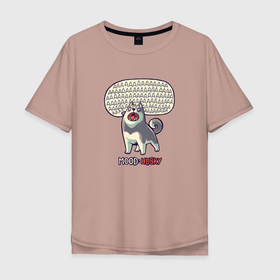 Мужская футболка хлопок Oversize с принтом Mood: Husky в Екатеринбурге, 100% хлопок | свободный крой, круглый ворот, “спинка” длиннее передней части | Тематика изображения на принте: dog | ааа | комикс | крик | милый | паника | пес | режим | северный | собака | тревожная | хаски | шок | щенок | я в порядке