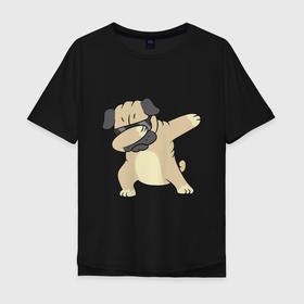 Мужская футболка хлопок Oversize с принтом Дэббинг мопс в чёрных очках    Dabbing dog) в Кировске, 100% хлопок | свободный крой, круглый ворот, “спинка” длиннее передней части | dab | dabbing | dance | dog | дэб | собака | танец