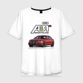 Мужская футболка хлопок Oversize с принтом Audi   ABT   Sportsline в Курске, 100% хлопок | свободный крой, круглый ворот, “спинка” длиннее передней части | abt | audi | car | germany | motorsport | автомобиль | автоспорт | ауди | германия