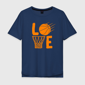 Мужская футболка хлопок Oversize с принтом LOVE Basketball (люблю баскетбол) в Курске, 100% хлопок | свободный крой, круглый ворот, “спинка” длиннее передней части | basketball | nba | streetball | баскетбол | баскетболист | баскетбольный | мяч | нба | спорт | стритбол