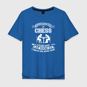 Мужская футболка хлопок Oversize с принтом Я не пристрастился к шахматам, я могу уйти, как только закончу еще одну партию в Екатеринбурге, 100% хлопок | свободный крой, круглый ворот, “спинка” длиннее передней части | checkmate | chess | игра | мат | партия | чатуранга | шатранг | шах | шах и мат | шахматист | шахматишки | шахматная клетка | шахматы