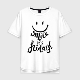 Мужская футболка хлопок Oversize с принтом Улыбнись, сегодня пятница в Тюмени, 100% хлопок | свободный крой, круглый ворот, “спинка” длиннее передней части | eyes | motto | slogan | smile | title | глаза | девиз | надпись | слоган | улыбка