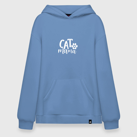 Худи SuperOversize хлопок с принтом Cat Mama в городе Новоалтайск, 70% хлопок, 30% полиэстер, мягкий начес внутри | карман-кенгуру, эластичная резинка на манжетах и по нижней кромке, двухслойный капюшон
 | cat | kitty | mama | кошка | лапка | мама