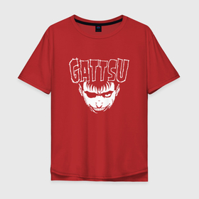 Мужская футболка хлопок Oversize с принтом Gattsu в Белгороде, 100% хлопок | свободный крой, круглый ворот, “спинка” длиннее передней части | anime | berserk | guts | kenpuu denki berserk | аниме | анимэ | берсерк | гатс