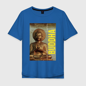 Мужская футболка хлопок Oversize с принтом Золотой Будда в Санкт-Петербурге, 100% хлопок | свободный крой, круглый ворот, “спинка” длиннее передней части | будда | буддизм | доброта | духовность | знание | знания | золото | йога | лотос | медитация | мир | мудрец | мудрость | позолота | покой | релакс | релаксация | религия | саморазвитие | философия