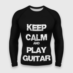 Мужской рашгард 3D с принтом KEEP CALM AND PLAY GUITAR в Новосибирске,  |  | blues | calm | guitar | keep | keep calm and play guitar | music | play | pop | rock | блюз | гитара | гитарист | играй | метал | музыка | музыкант | надпись | поп | рок | спокойствие | текст | цитата
