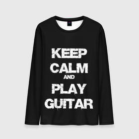 Мужской лонгслив 3D с принтом KEEP CALM AND PLAY GUITAR в Кировске, 100% полиэстер | длинные рукава, круглый вырез горловины, полуприлегающий силуэт | Тематика изображения на принте: blues | calm | guitar | keep | keep calm and play guitar | music | play | pop | rock | блюз | гитара | гитарист | играй | метал | музыка | музыкант | надпись | поп | рок | спокойствие | текст | цитата