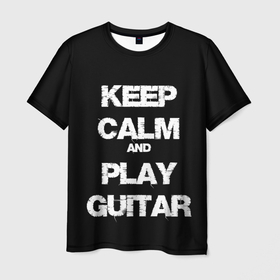 Мужская футболка 3D с принтом KEEP CALM AND PLAY GUITAR в Кировске, 100% полиэфир | прямой крой, круглый вырез горловины, длина до линии бедер | blues | calm | guitar | keep | keep calm and play guitar | music | play | pop | rock | блюз | гитара | гитарист | играй | метал | музыка | музыкант | надпись | поп | рок | спокойствие | текст | цитата
