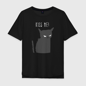 Мужская футболка хлопок Oversize с принтом Kiss me Поцелуй меня в Екатеринбурге, 100% хлопок | свободный крой, круглый ворот, “спинка” длиннее передней части | angry | black | cat | kiss me | look | severe | silhouette | взгляд | кот | поцелуй меня | сердитый | силуэт | суровый | черный