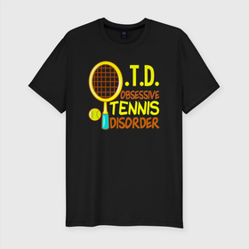 Мужская футболка хлопок Slim с принтом O.T.D. Обсессивное Теннисное Расстройство в Тюмени, 92% хлопок, 8% лайкра | приталенный силуэт, круглый вырез ворота, длина до линии бедра, короткий рукав | Тематика изображения на принте: tennis | большой теннис | лаун теннис | мяч | настольный теннис | пинг | пинг понг | понг | ракетка | спорт | спортсмен | тенисист | тенисный | теннис | теннисист | шорт теннис