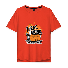 Мужская футболка хлопок Oversize с принтом Eat   Basketball , 100% хлопок | свободный крой, круглый ворот, “спинка” длиннее передней части | basketball | game | nba | sport | баскетбол | баскетболист | игра | мяч | нба | спорт | спортсмен