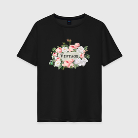 Женская футболка хлопок Oversize с принтом Vintage roses в Тюмени, 100% хлопок | свободный крой, круглый ворот, спущенный рукав, длина до линии бедер
 | винтаж | винтажные розы | роза | розовые цветы | розы | цветы