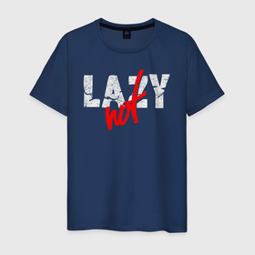 Мужская футболка хлопок с принтом Not Lazy в Петрозаводске, 100% хлопок | прямой крой, круглый вырез горловины, длина до линии бедер, слегка спущенное плечо. | art | inscription | lazy | арт | ленивый | надпись