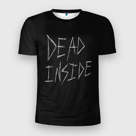 Мужская футболка 3D Slim с принтом Надпись Dead Inside в Санкт-Петербурге, 100% полиэстер с улучшенными характеристиками | приталенный силуэт, круглая горловина, широкие плечи, сужается к линии бедра | dead | ghoul | inside | true | zxc | внутри | гуль | дед | инсайд | мертвый | надпись