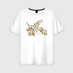 Женская футболка хлопок Oversize с принтом Время цвести цветущая яблоня белые розовые цветы в Петрозаводске, 100% хлопок | свободный крой, круглый ворот, спущенный рукав, длина до линии бедер
 | белые цветы | весенние цветы | весенний | весна | природа | розовые цветы | цветение | цветы | цветы яблони | яблоневый цвет