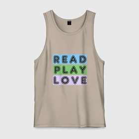 Мужская майка хлопок с принтом Читай, Играй, Люби в Курске, 100% хлопок |  | life | love | play | read | жизнь | игра | играть | книги | любить | любовь | счастье | читать