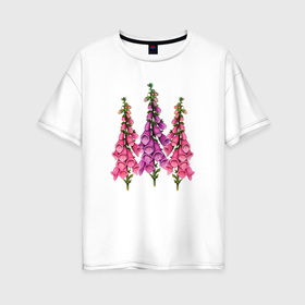 Женская футболка хлопок Oversize с принтом Наперстянка ядовитое растение в Новосибирске, 100% хлопок | свободный крой, круглый ворот, спущенный рукав, длина до линии бедер
 | напрестянка | цветы | цветы наперстянки | цветы напрестянки | ядовитое растение