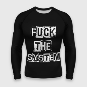 Мужской рашгард 3D с принтом FUCK THE SYSTEM ,  |  | fack the system | hard rock | punk | punk rock | punks not dead | rocker | rocknroll | анархист | надпись | панк | панк рок | прикольная надпись | рокер | хой