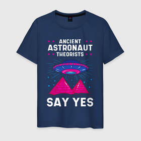 Мужская футболка хлопок с принтом Ancient Astronaut Theorist Say Yes в Екатеринбурге, 100% хлопок | прямой крой, круглый вырез горловины, длина до линии бедер, слегка спущенное плечо. | nasa | аномальное явление | аполлон | астронавт | джемини | инопланетянин | космический | космическое агентство | космическое пространство | космонавт | космос | летающая тарелка | макрокосмос
