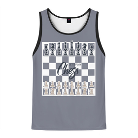 Мужская майка 3D с принтом Lets play chess в Санкт-Петербурге, 100% полиэстер | круглая горловина, приталенный силуэт, длина до линии бедра. Пройма и горловина окантованы тонкой бейкой | 64 клетки | chess | ана | владимир крамник | гари каспаров | гроссмейстер | игра | король | ладья | математика | михаил ботвинник | мозг | мысль | пешка | разум | ферзь | чёрно белые | шах и мат | шахматист