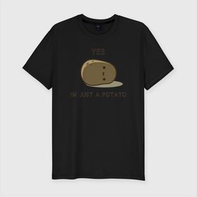 Мужская футболка хлопок Slim с принтом Yes, im just a potato в Екатеринбурге, 92% хлопок, 8% лайкра | приталенный силуэт, круглый вырез ворота, длина до линии бедра, короткий рукав | a | im | just | potato | yes | да | картофан | картофель | картошечка | картошка | я