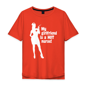 Мужская футболка хлопок Oversize с принтом Моя девушка горячая медсестра , 100% хлопок | свободный крой, круглый ворот, “спинка” длиннее передней части | nurse | врач | медик | медицина | медицинская сестра | медичка | медсестра | медсестричка | сестра милосердия