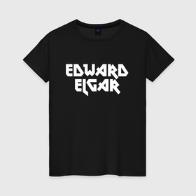 Женская футболка хлопок с принтом Эдуард Элгар , 100% хлопок | прямой крой, круглый вырез горловины, длина до линии бедер, слегка спущенное плечо | edward elgar | классик | классика | классическая музыка | музыка | музыкант | музыканты | феликс