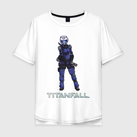 Мужская футболка хлопок Oversize с принтом TITANFALL SOLDIER (титанфолл) , 100% хлопок | свободный крой, круглый ворот, “спинка” длиннее передней части | fall | titan | titanfall | робот | титан | титанфол