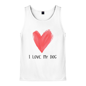 Мужская майка 3D с принтом Я люблю мою собаку в Санкт-Петербурге, 100% полиэстер | круглая горловина, приталенный силуэт, длина до линии бедра. Пройма и горловина окантованы тонкой бейкой | dog | i love | i love my dog | love | животные | пёс | собака | я люблю | я люблю моего пса | я люблю мою собаку