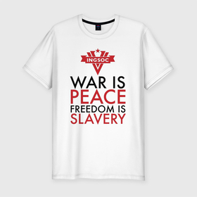 Мужская футболка хлопок Slim с принтом War is peace freedom is slavery в Тюмени, 92% хлопок, 8% лайкра | приталенный силуэт, круглый вырез ворота, длина до линии бедра, короткий рукав | Тематика изображения на принте: 1984 | 2+25 | fre | orwell | war is peace | антиутопия | большой брат | джордж | книги | книголюб | литература | незнание | оруэлл | писатели | рабство | свобода | сила | скотный двор | читатель