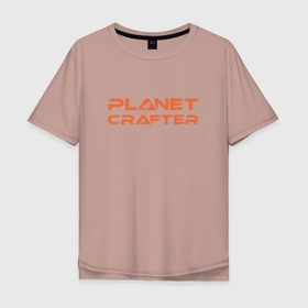 Мужская футболка хлопок Oversize с принтом planet crafter в Новосибирске, 100% хлопок | свободный крой, круглый ворот, “спинка” длиннее передней части | Тематика изображения на принте: game | gamer | planet crafter | аппокалипсис | игра | игры