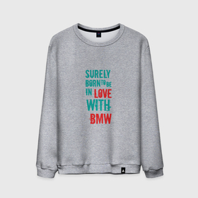 Мужской свитшот хлопок с принтом In Love With BMW в Екатеринбурге, 100% хлопок |  | auto | bmw | car | driver | авто | автомобиль | бмв | водитель | дорога | машина | скорость