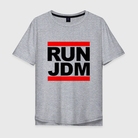 Мужская футболка хлопок Oversize с принтом Run JDM   Japan в Кировске, 100% хлопок | свободный крой, круглый ворот, “спинка” длиннее передней части | japan | jdm | motto | run | title | бег | девиз | надпись | япония