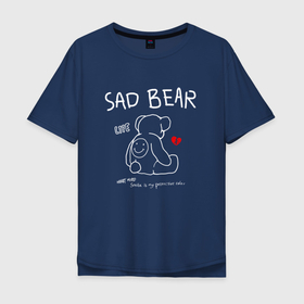 Мужская футболка хлопок Oversize с принтом SAD BEAR   ГРУСТНЫЙ МИШКА в Белгороде, 100% хлопок | свободный крой, круглый ворот, “спинка” длиннее передней части | broken | love | sad | sad bear | грустный | любовь | мишка | плюшевый | разбитое | сердце