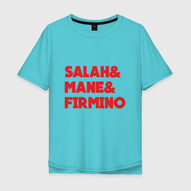Мужская футболка хлопок Oversize с принтом Salah   Mane   Firmino в Екатеринбурге, 100% хлопок | свободный крой, круглый ворот, “спинка” длиннее передней части | england | football | klopp | liverpool | mane | salah | sport | англия | клопп | ливерпуль | мане | салах | фирмино | футбол | чемпион