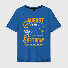 Мужская футболка хлопок Oversize с принтом В августе мой день рождения Лев в Тюмени, 100% хлопок | свободный крой, круглый ворот, “спинка” длиннее передней части | aquarius | horoscope | leo | астрология | зведы | знак зодиака | лев | символ