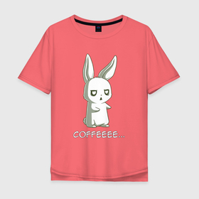 Мужская футболка хлопок Oversize с принтом Заяц хочет кофе , 100% хлопок | свободный крой, круглый ворот, “спинка” длиннее передней части | hare | животные | забавная надпись | зайцы | зайчик | зайчики | заяц | звери | кофе | кролик | кролики | надпись