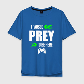 Мужская футболка хлопок Oversize с принтом Prey I Paused , 100% хлопок | свободный крой, круглый ворот, “спинка” длиннее передней части | logo | paused | prey | игра | игры | лого | логотип | прей | символ