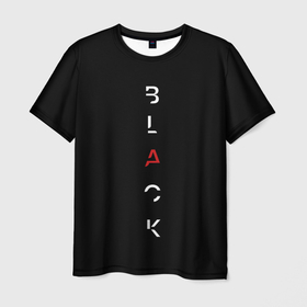 Мужская футболка 3D с принтом Чёрный | BLACK в Новосибирске, 100% полиэфир | прямой крой, круглый вырез горловины, длина до линии бедер | minimal | minimalism | red | sarcasm | text | другу | красный | мем | минимал | минимализм | минималист | надписи | надпись | подарок | прикол | прикольная | прикольные | сарказм | символ | символы | смысл | со смыслом