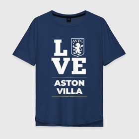 Мужская футболка хлопок Oversize с принтом Aston Villa Love Classic в Рязани, 100% хлопок | свободный крой, круглый ворот, “спинка” длиннее передней части | Тематика изображения на принте: aston | aston villa | club | football | logo | love | villa | астон | вилла | клуб | лого | мяч | символ | спорт | футбол | футболист | футболисты | футбольный