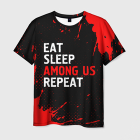 Мужская футболка 3D с принтом Eat Sleep Among Us Repeat + Брызги в Тюмени, 100% полиэфир | прямой крой, круглый вырез горловины, длина до линии бедер | among us | eat sleep among us repeat | logo | paint | амонг ас | брызги | игра | игры | краска | лого | логотип | символ